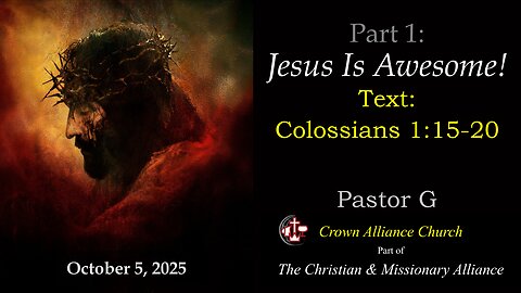 📖 Jesus Is Awesome! : Part 1 | Colossians 1:15–20 | Pastor Greg Wolters | Crown Alliance Church