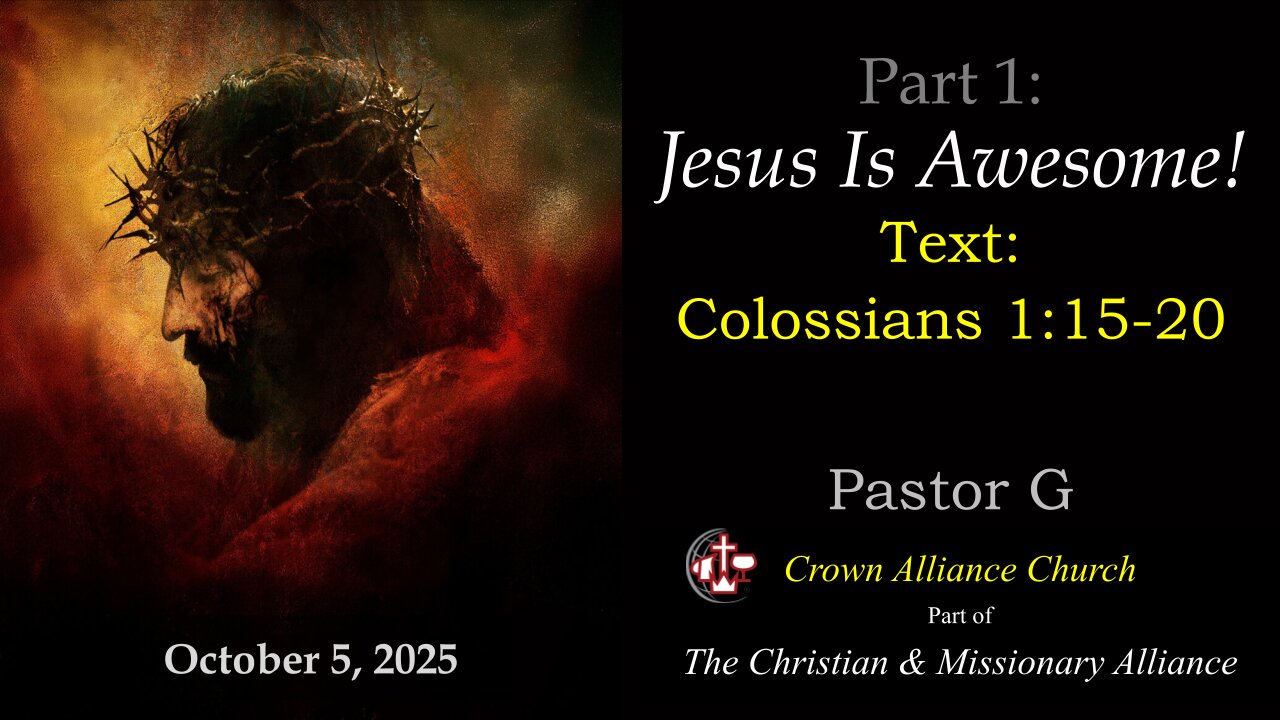 📖 Jesus Is Awesome! : Part 1 | Colossians 1:15–20 | Pastor Greg Wolters | Crown Alliance Church