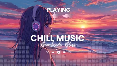 Beachside Bliss Chill Lofi Vibes for Relaxing Studying or Sunset Drives