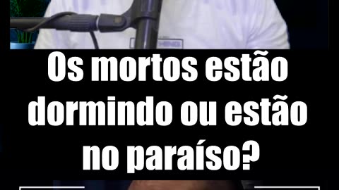 Os mortos estão dormindo ou estão no paraíso