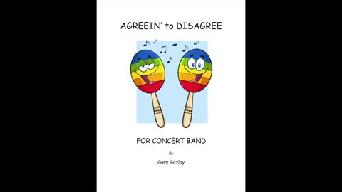 AGREEIN’ to DISAGREE - (For Concert Band)