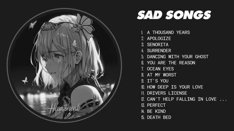Best Sad Love Songs Playlist - Sad songs for sad people