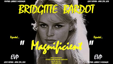 EVP Bridgitte Bardot Stating Her Name and What It's Like - So Far - In The Afterlife