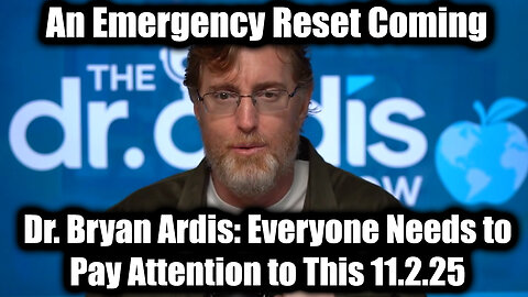 Dr. Bryan Ardis: Emergency Reset 11.2.25 - Everyone Needs to Pay Attention to This