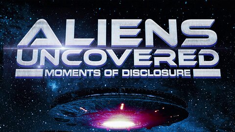 Aliens Uncovered: Moments of Disclosure (2025) documentary