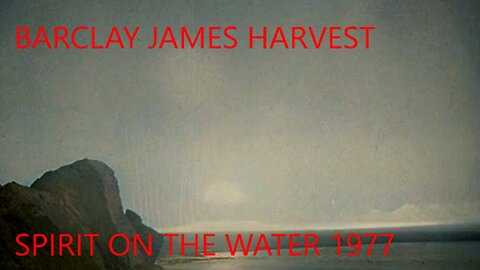 BARCLAY JAMES HARVEST - SPIRIT ON THE WATER - VIDEO INVISIBLE INVASION 1959