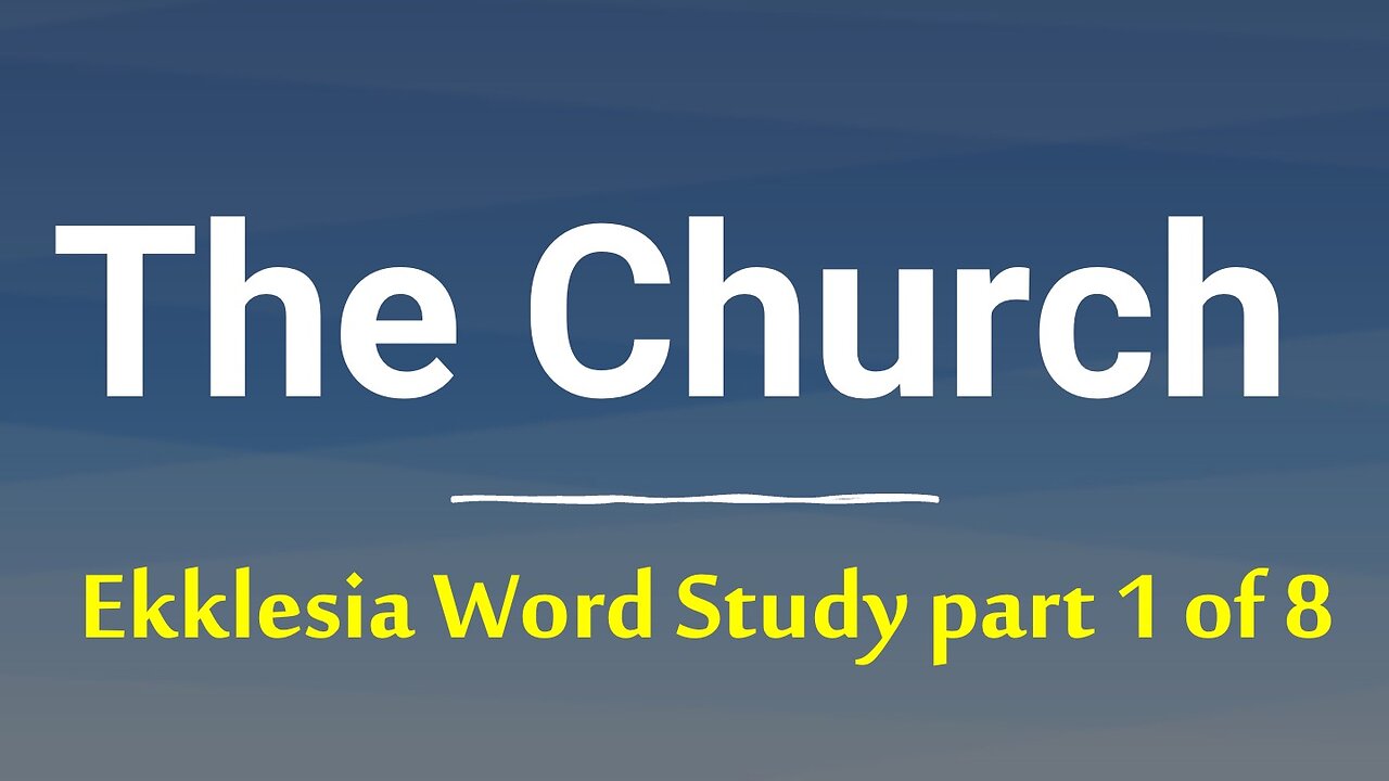The Church of Jesus Christ: Ekklesia / Ecclesia word study part 1: Introduction & Gospels & Acts