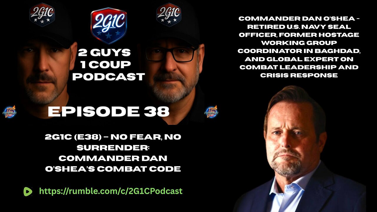 2G1C (E38) – No Fear, No Surrender: Commander Dan O’Shea’s Combat Code