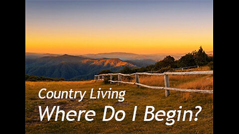 PFTTOT Part 514 Country Living - Where Do I Begin?