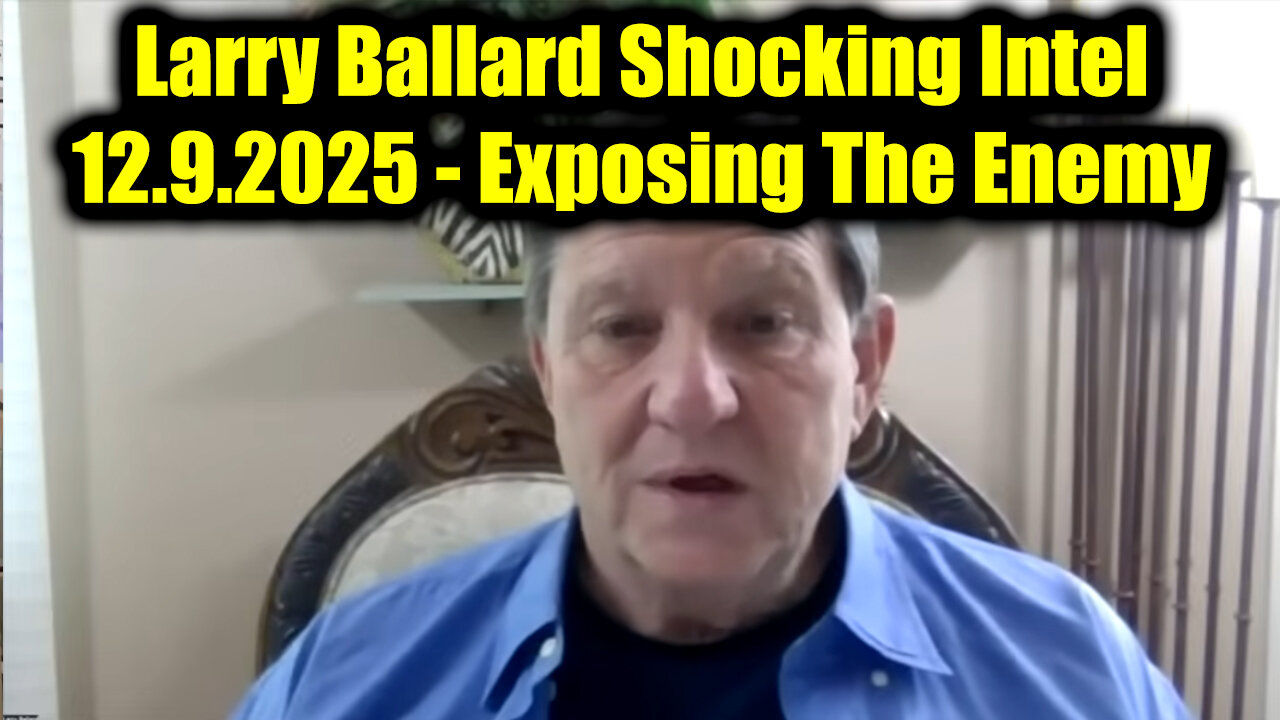 Larry Ballard Shocking Intel 12.9.25 - Exposing The Enemy