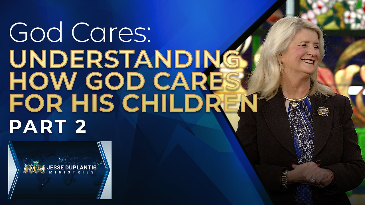 God Cares, Part 2: Understanding How God Cares for His Children