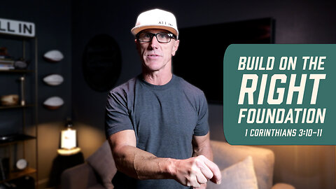 Build on the Right Foundation | 1 Corinthians 3:10-11