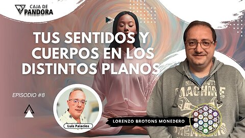 Tus Sentidos y Cuerpos en los Distintos Planos con Lorenzo Brotons Monedero