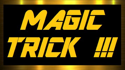 MAGIC TRICK