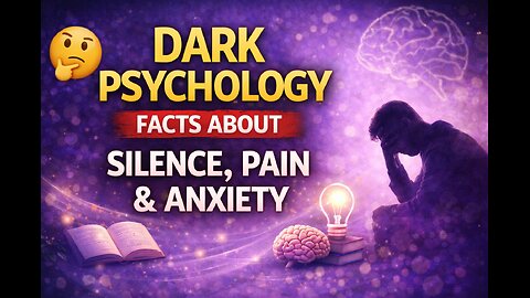 Dark Psychology Facts About Silence, Pain & Anxiety