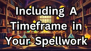 Including A Timeframe In Your Spellwork