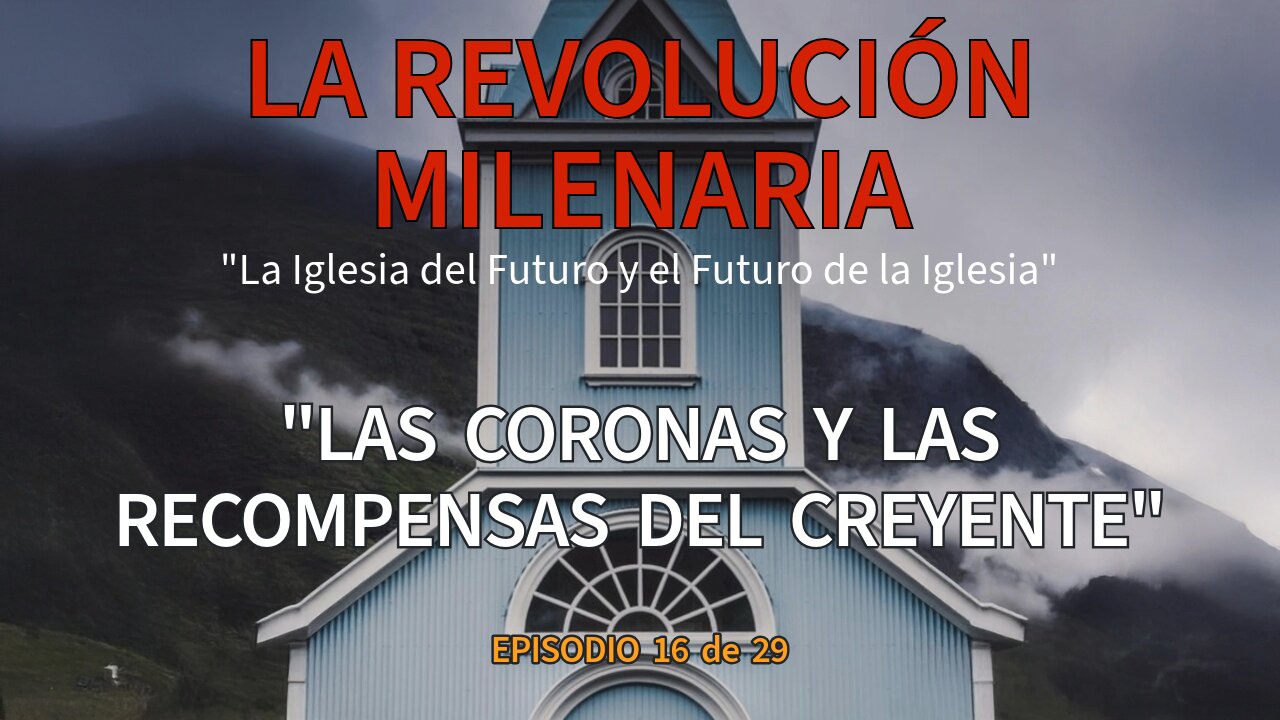 “EL JUICIO DEL TRIBUNAL DE CRISTO - LAS CORONAS Y RECOMPENSAS DEL CREYENTE” – Episodio 16