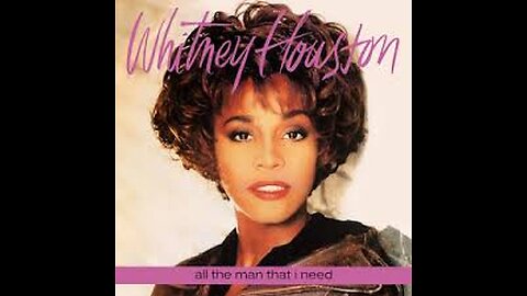 Whitney Houston - All The Man That I Need