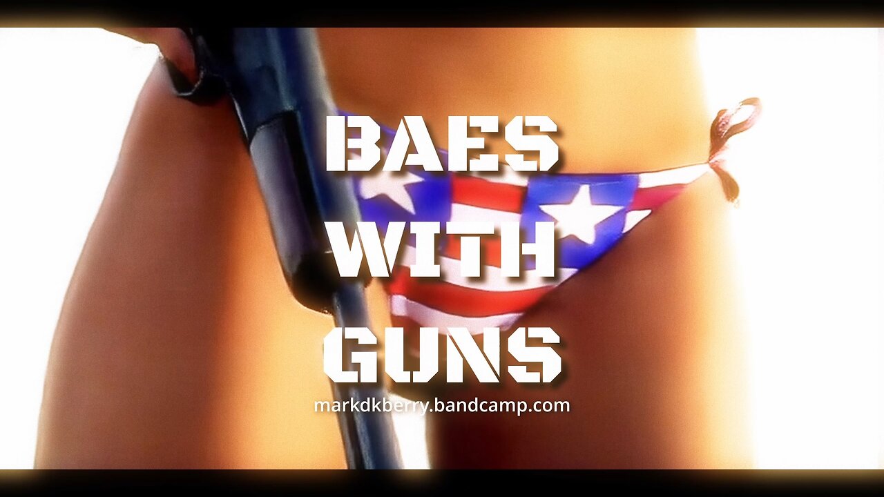 "Baes With Guns" by Mark DK Berry (EDM music video)