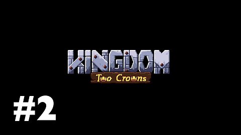 Happy New Year!🎊-Kingdom Two Crowns Ep. 2: Fifth Island Push & 8-Hour Marathon! (Twitch Archive)
