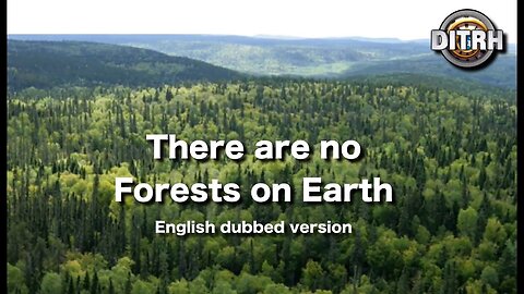 [Jul 10, 2017] There are no forests on earth! (English dubbed)