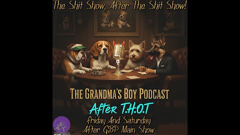 The Grandmas Boy Podcast AFTER T.H.O.T! AFTER PARTY