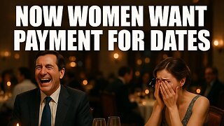 Women Are Demanding That Men Pay Them For Dates