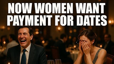Women Are Demanding That Men Pay Them For Dates