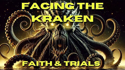 Facing the Kraken: Finding Faith in Life’s Greatest Trials