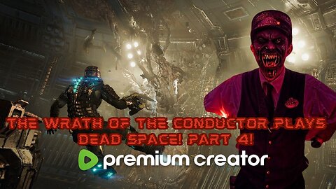 The Wrath of the Conductor Plays Dead Space! Part 4! 😈🔥🔥🔥