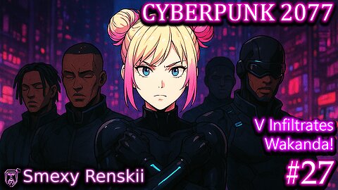 Wakanda 2077 - Cyberpunk 2077 #27 - SmexyRenskii Gameplay