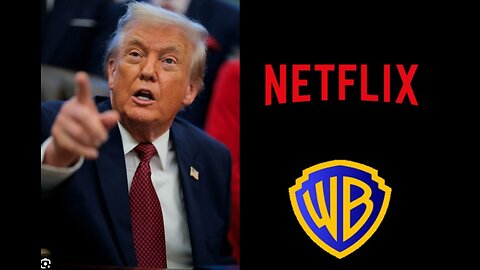 Trump Demands Regulators Block Netflix Deal That Could Create Entertainment Giant