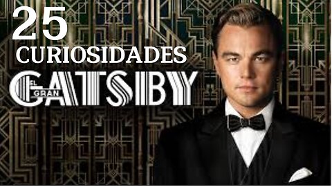 25 😱 CURIOSIDADES SOBRE 😲 EL GRAN GATSBY #297 | Detrasdelguion