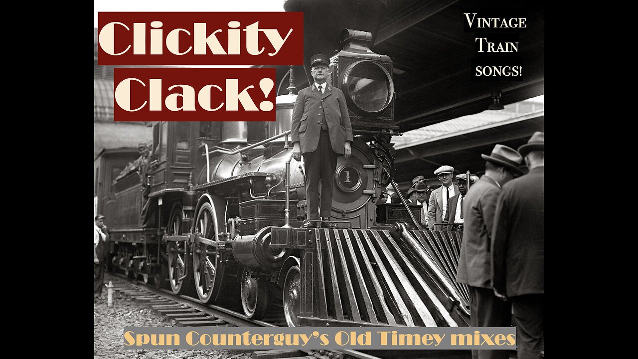 Clickity Clack! [old timey train song mix]