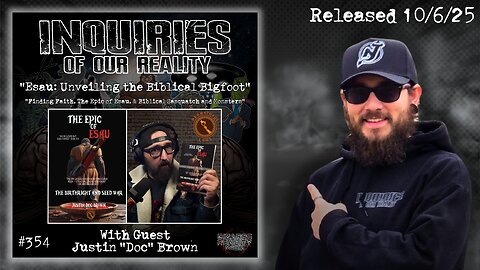 Inquiries of our Reality #354 "Esau: Unveiling the Biblical Bigfoot" with Justin "Doc" Brown