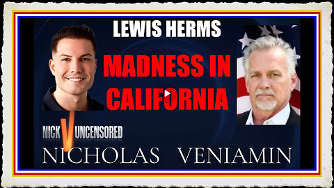 Lewis Herms Discusses Madness In California with Nicholas Veniamin