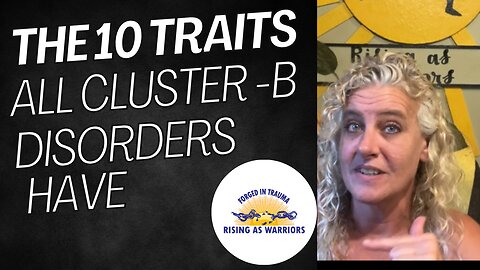 The 10 Traits ALL Cluster B Disorders Have