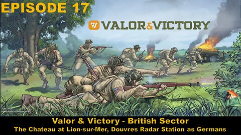 EPISODE 17 - Valor & Victory - The Chateau at Lion-sur-Mer, Douvres Radar Station as Germans