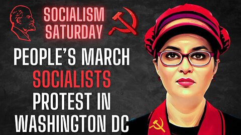 Socialism Saturday: People's March Socialists Protest In Washington DC