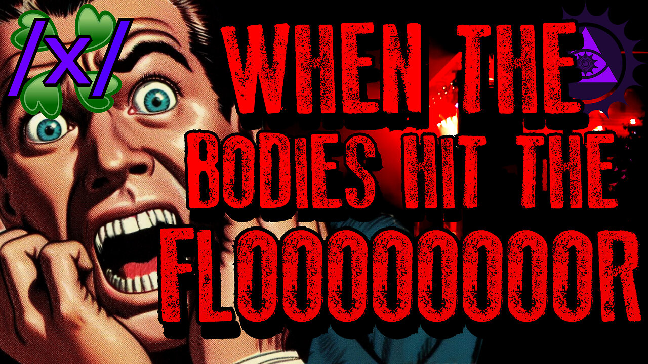 When the Bodies Hit the Floor | 4chan /x/ Disturbing Paranormal Greentext Stories Thread