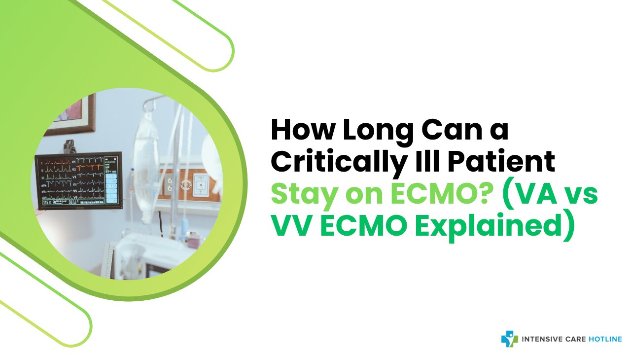 How Long Can a Critically Ill Patient Stay on ECMO? (VA vs VV ECMO Explained)