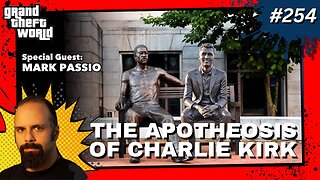 Grand Theft World Podcast 254 | The Apotheosis of Charlie Kirk with guest Mark Passio