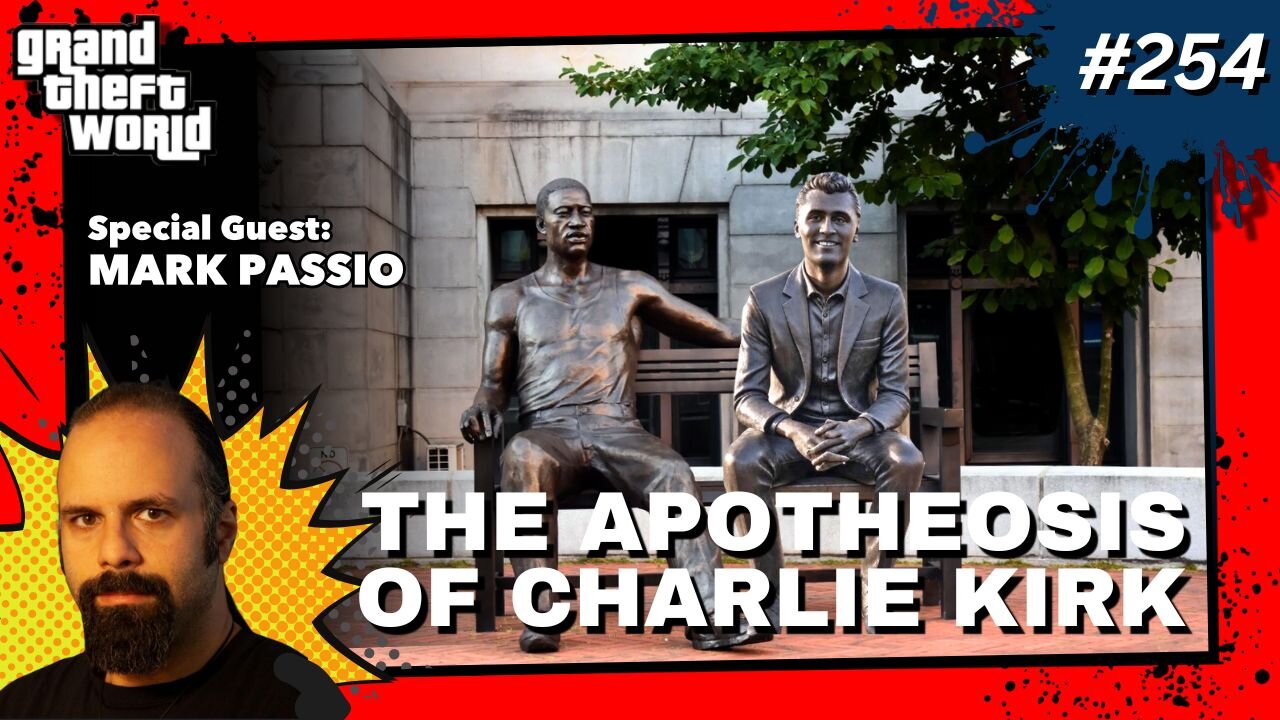 Grand Theft World Podcast 254 | The Apotheosis of Charlie Kirk with guest Mark Passio