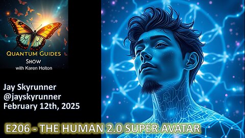 Quantum Guides Show E206 Jay Skyrunner – THE HUMAN 2.0 SUPER AVATAR