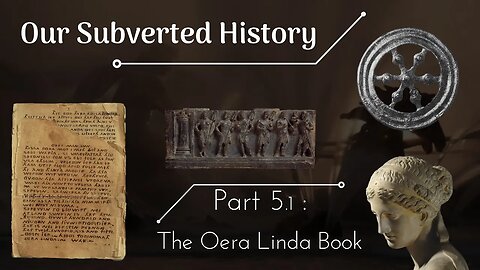 Our Subverted History, Part 5.1 - The Oera Linda Book