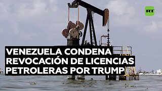 Venezuela condena revocación de licencias petroleras por Trump