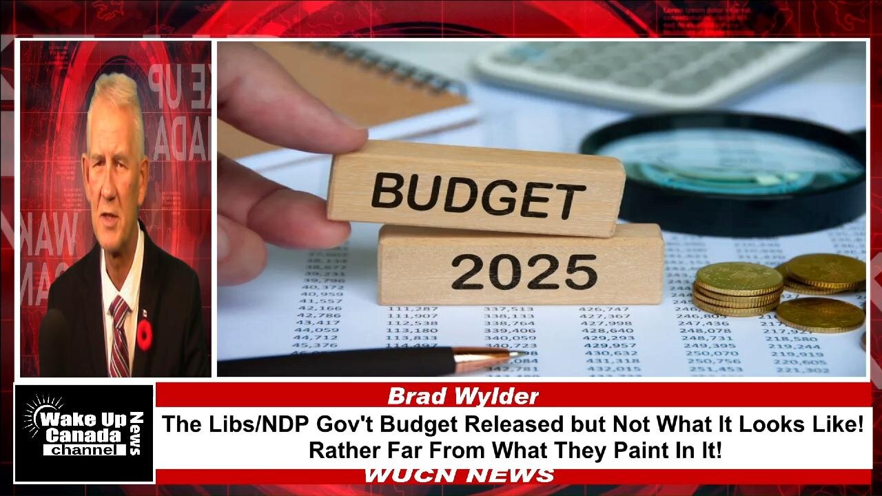 WUCN-Epi#461-The Libs/NDP Gov't Budget Released but Not What It Looks Like! Rather Far