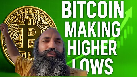 BITCOIN MAKING HIGHER LOWS