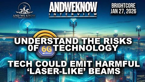 1.27.26: Understanding the risks of 6G technology, tech could emit ‘laser-like’ beams, Pray!