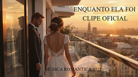 Enquanto ela foi- clipe oficial MÚSICA ROMANTICA 2025